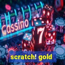 scratch! gold